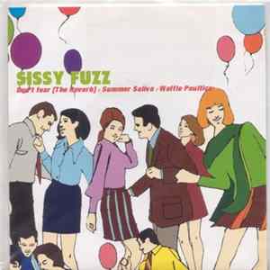 Sissy Fuzz - Don't Fear [The Reverb] / Summer Saliva / Waffle Poultice FLAC album