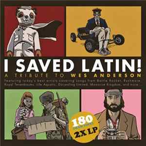 Various - I Saved Latin! A Tribute To Wes Anderson FLAC album