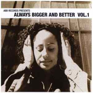 Various - Always Bigger And Better Vol. 1 FLAC album