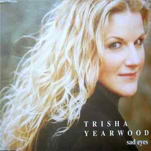 Trisha Yearwood - Sad Eyes FLAC album