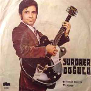 Yurdaer Doğulu - Bir Gün Gelecek / Kadınım FLAC album