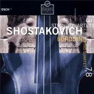 Borodin String Quartet - Shostakovich - String Quartets 3, 7 & 8 FLAC album