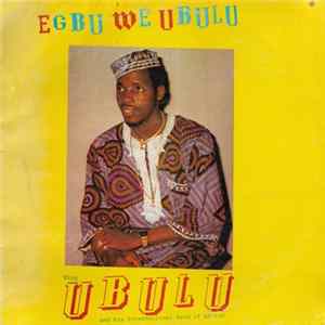King Ubulu And His International Band Of Africa - Egbu We Ubulu FLAC album