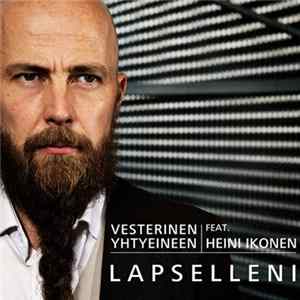 Vesterinen Yhtyeineen Feat. Heini Ikonen - Lapselleni FLAC album