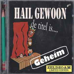 Hail Gewoon - De Titel Is.... Geheim FLAC album