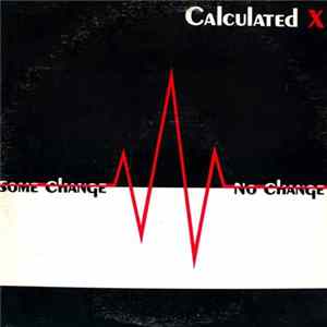 Calculated X - Some Change No Change FLAC album