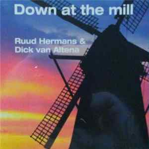 Ruud Hermans, Dick van Altena - Down At The Mill FLAC album