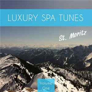 Various - Luxury Spa Tunes - St. Moritz, Vol. 1 (A Wonderful Voyage To Unique Places Of Wellness & Relaxation) FLAC album
