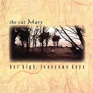 The Cat Mary - Her High, Lonesome Days FLAC album