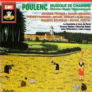 Poulenc, Jacques Février • Yehudi Menuhin • Pierre Fournier • Michel Debost • Alan Civil • Maurice Bourgue • Michel Portal • Le Quintette À Vent De Paris • Amaury Wallez • Maurice Gabai • John Wilbraham • John Iveson - Musique De Chambre FLAC album