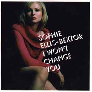 Sophie Ellis-Bextor - I Won't Change You FLAC album