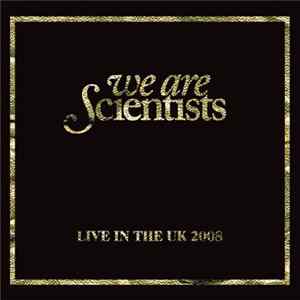 We Are Scientists - Live In The UK 2008 (15 April 2008 Manchester Academy) FLAC album