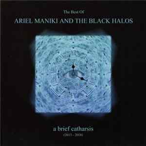Ariel Maniki And The Black Halos - A Brief Catharsis (2013-2018) FLAC album
