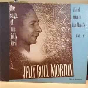 Jelly Roll Morton - The Saga Of Mr. Jelly Lord - Vol. V (Bad Man Ballads) FLAC album