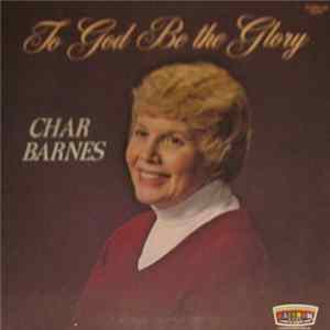 Char Barnes - To God Be The Glory FLAC album