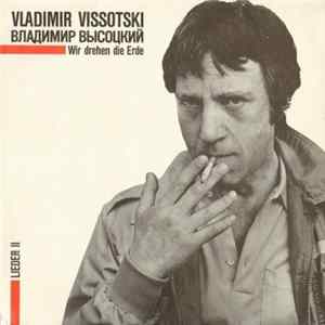 Vladimir Vissotski - Wir Drehen Die Erde (Lieder II) FLAC album