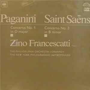 Zino Francescatti Violin - Eugene Ormandy Conducts The Philadelphia Orchestra / Dimitri Mitropoulos Conducts The New York Philharmonic / Paganini, Saint-Saëns - Paganini Concerto No. 1 In D Major For Violin And Orchestra, Op.6 FLAC album