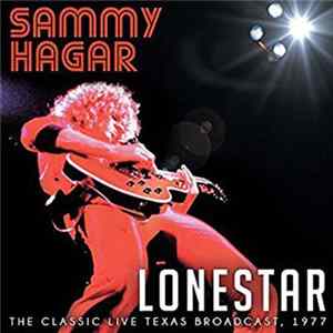Sammy Hagar - Lonestar The Classic Live Texas Broadcast 1977 FLAC album
