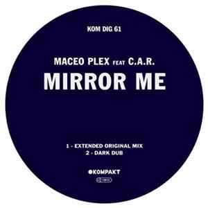 Maceo Plex Feat C.A.R. - Mirror Me FLAC album