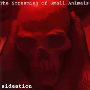 Sideation - The Screaming Of Small Animals FLAC album