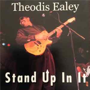 Theodis Ealey - Stand Up In It FLAC album