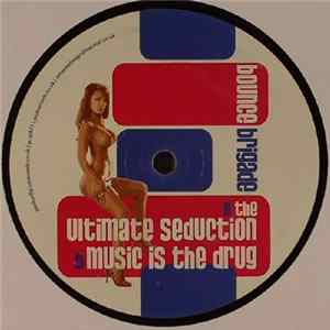 Bounce Brigade - The Ultimate Seduction / Music Is The Drug FLAC album