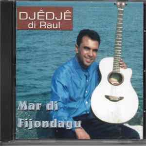 dêdjê di raul - Mar di Fijondagu FLAC album