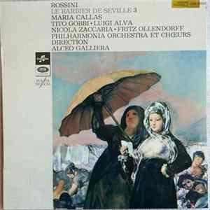 Rossini / Maria Callas / Tito Gobbi / Luigi Alva / Nicola Zaccaria / Fritz Ollendorf / Philharmonia Orchestra Et Choeurs Sous La Direction De Alceo Galliera - Le Barbier De Séville FLAC album