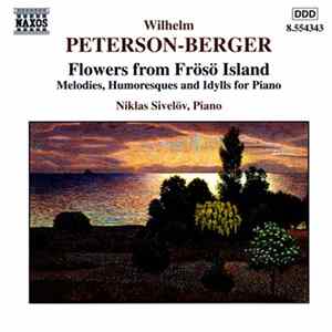 Wilhelm Peterson-Berger, Niklas Sivelöv - Flower From Frösö Island (Melodies, Humoresque And Idylls For Piano) FLAC album