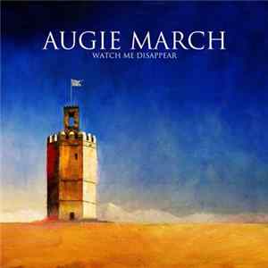Augie March - Watch Me Disappear FLAC album