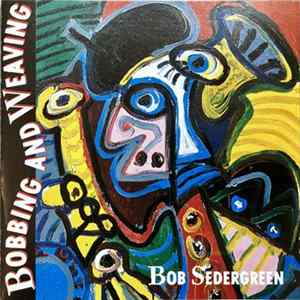 Bob Sedergreen - Bobbing And Weaving FLAC album