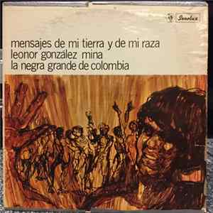 Leonor González Mina, La Negra Grande De Colombia - Mensajes De Mi Tierra Y De Mi Raza FLAC album