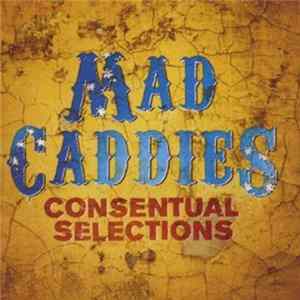 Mad Caddies - Consentual Selections FLAC album