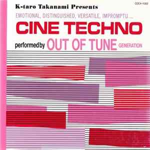 K-taro Takanami Presents Out Of Tune Generation - Cine Techno FLAC album
