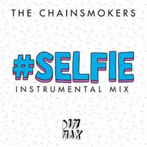 The Chainsmokers - #SELFIE (Instrumental Mix) FLAC album