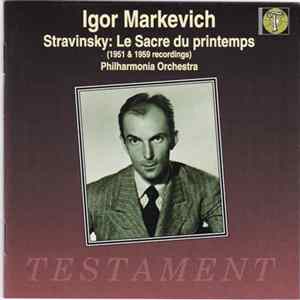 Igor Markevich conducts Stravinsky, Philharmonia Orchestra - Le Sacre Du Printemps (1951 & 1959 Recordings) FLAC album