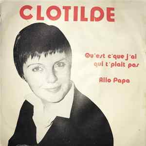 Clotilde - Qu'est C'que J'ai Qui T'plait Pas FLAC album