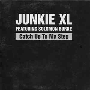 Junkie XL Featuring Solomon Burke - Catch Up To My Step FLAC album