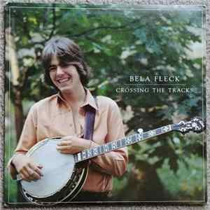 Bela Fleck - Crossing The Tracks FLAC album