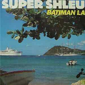 Super Shleu - Batiman La FLAC album