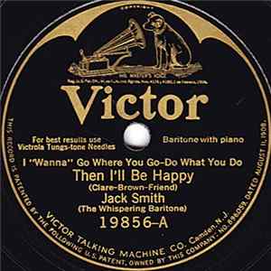 Jack Smith (The Whispering Baritone) - (I Wanna Go Where You Go-Do What You Do) Then I'll Be Happy / Are You Sorry? FLAC album