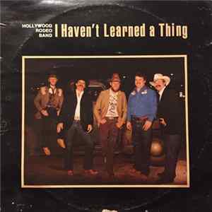 Hollywood Rodeo Band - I Haven’t Learned A Thing FLAC album