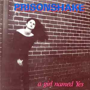 Prisonshake - A Girl Named Yes FLAC album