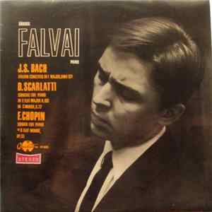 Sándor Falvai , Piano - J. S. Bach, D. Scarlatti, F. Chopin - Italian Concerto In F Major, BWV 971 / Sonatas For Piano In E Flat Major K.183, In C Minor, K.22 / Sonata For Piano In B Flat Minor, Op. 35 FLAC album