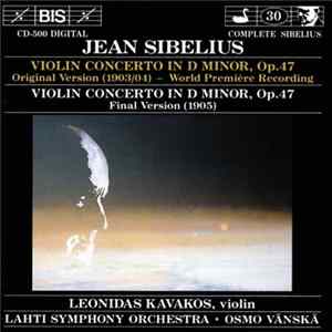 Jean Sibelius, Leonidas Kavakos, Lahti Symphony Orchestra, Osmo Vänskä - Violin Concerto In D Minor, Op. 47 (Both Versions) FLAC album