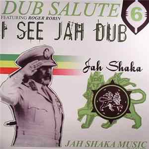 Jah Shaka Featuring Roger Robin - Dub Salute 6 - I See Jah Dub FLAC album