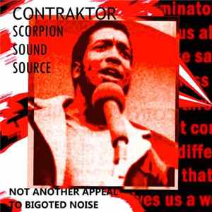 Scorpion Sound Source / Contraktor - Not Another Appeal To Bigoted Noise FLAC album