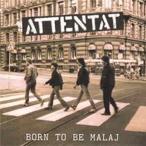 Attentat - Born To Be Malaj FLAC album