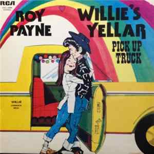 Roy Payne - Willie's Yellar Pick Up Truck FLAC album