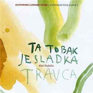 Aleš Hadalin - Ta tobak je sladka travca FLAC album